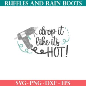 Drop it Like it's Hot SVG with glue gun cut file from Ruffles and Rain Boots SVG.