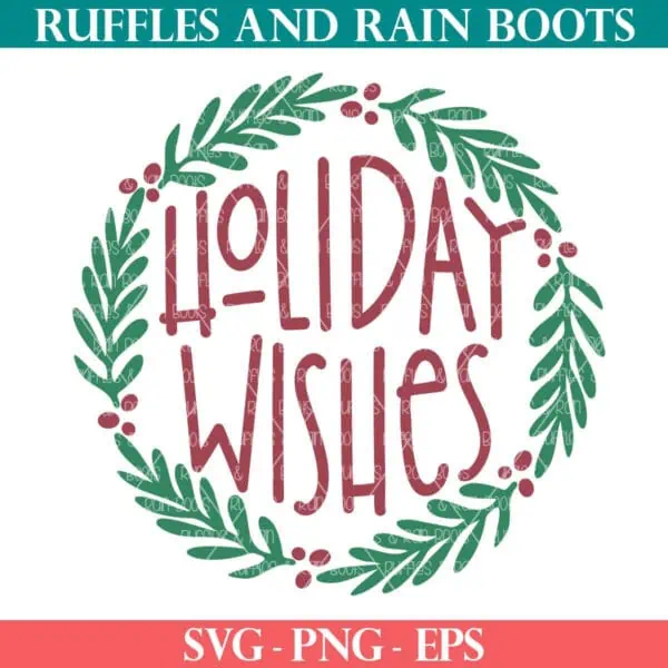Holiday Wishes SVG with greenery and berries from Ruffles and Rain Boots SVG.