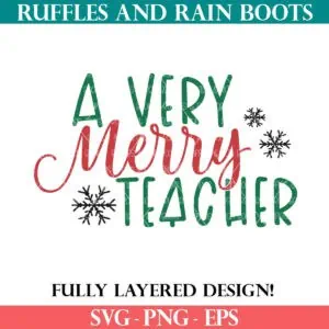 A very merry teacher SVG from Ruffles and Rain Boots SVG free.