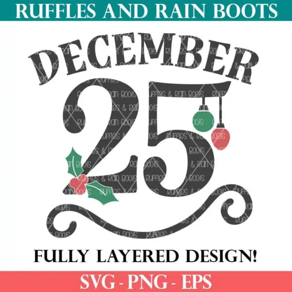 December 25th SVG for Christmas signs from Ruffles and Rain Boots SVG.