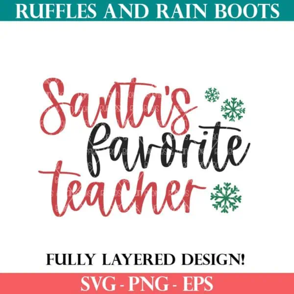 Santa's favorite teacher SVG with snowflake accents from Ruffles and Rain Boots SVG free.
