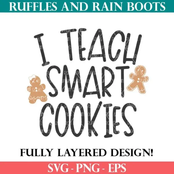 Free I Teach Smart cookies SVG from Ruffles and Rain Boots SVG.