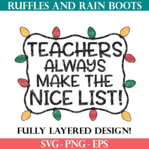 Teachers always make the nice list svg with Christmas light frame cut file from Ruffles and Rain Boots SVG.