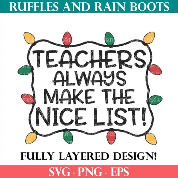 Teachers always make the nice list svg with Christmas light frame cut file from Ruffles and Rain Boots SVG.