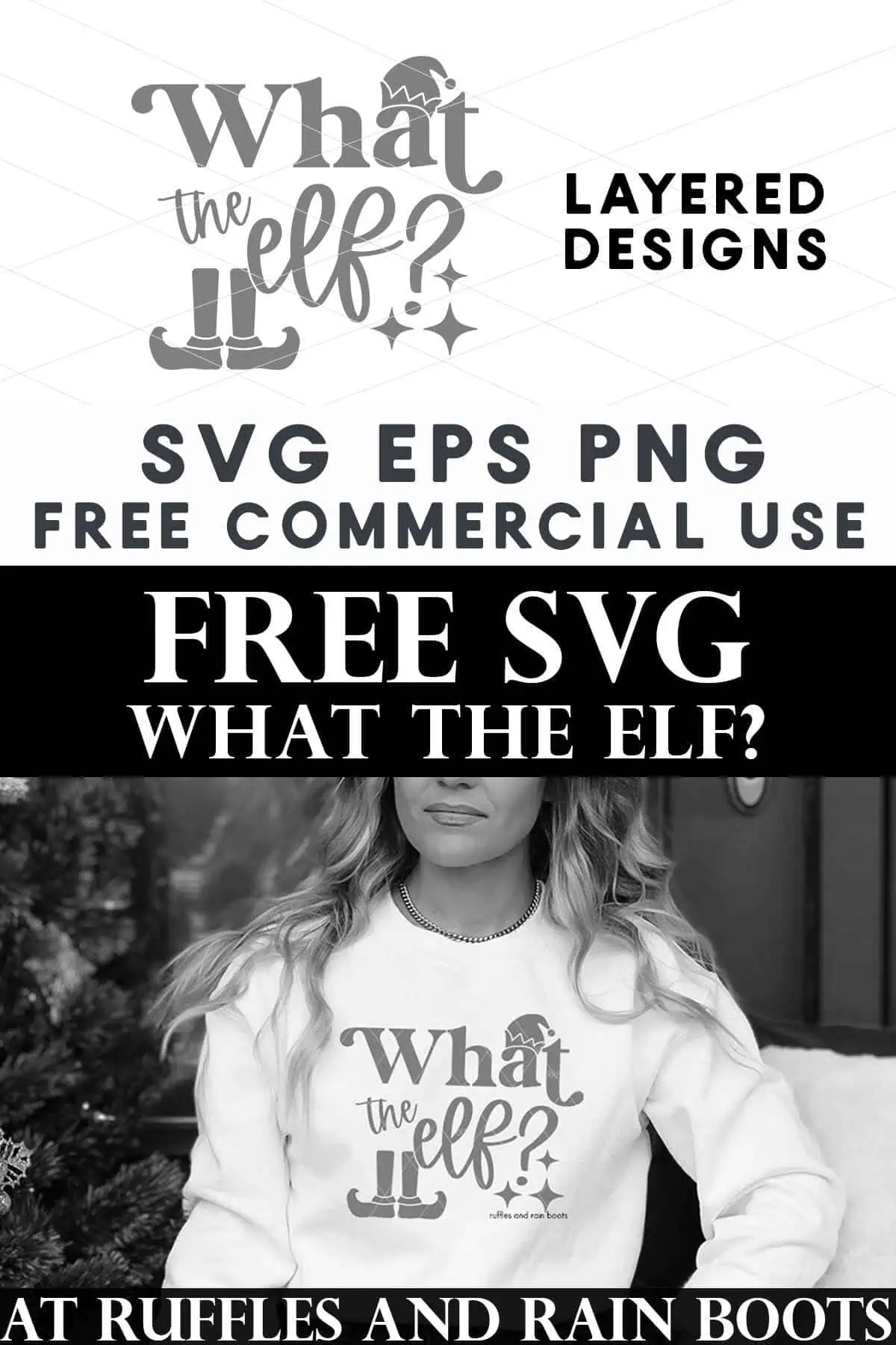 Vertical split image of black and white photo of woman in white sweatshirt which reads what the elf and text which says free SVG for Christmas.