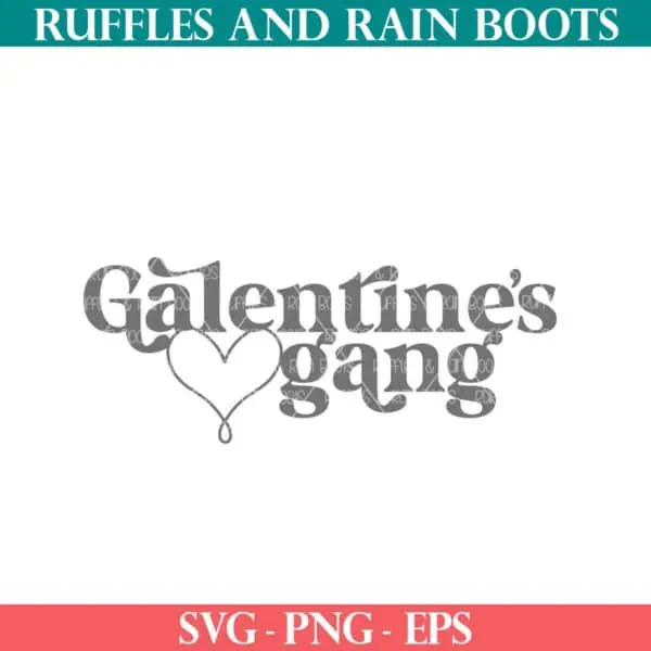 Free galentine's gang SVG for Cricut and Silhouette from Ruffles and rain Boots free SVG.