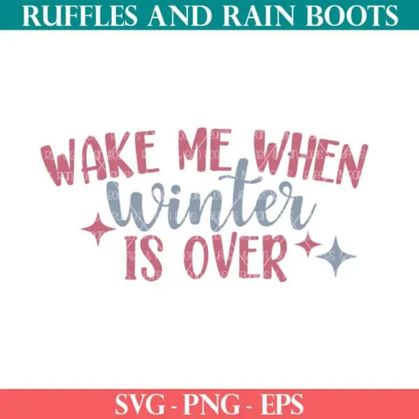 Wake me when winter is over SVG free from Ruffles and Rain Boots.