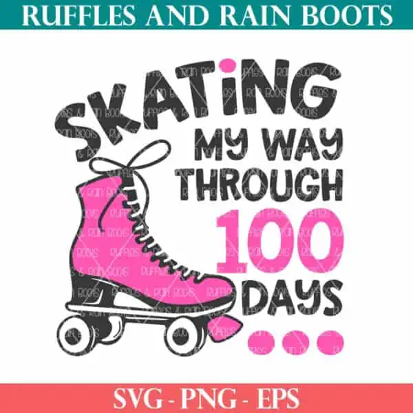 Skating my way through 100 days of school from Ruffles and Rain Boots SVG.
