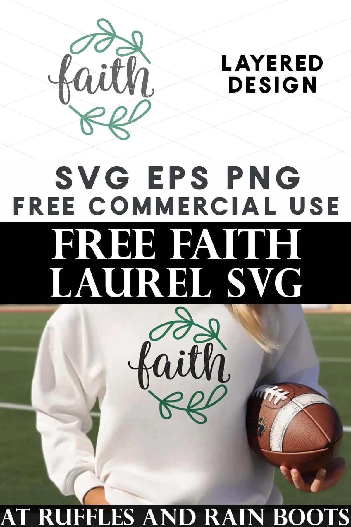 Split vertical image of a free faith SVG with laurels SVG in green and black on woman wearing a white sweatshirt holding a football from Ruffles and Rain Boots SVG Free.
