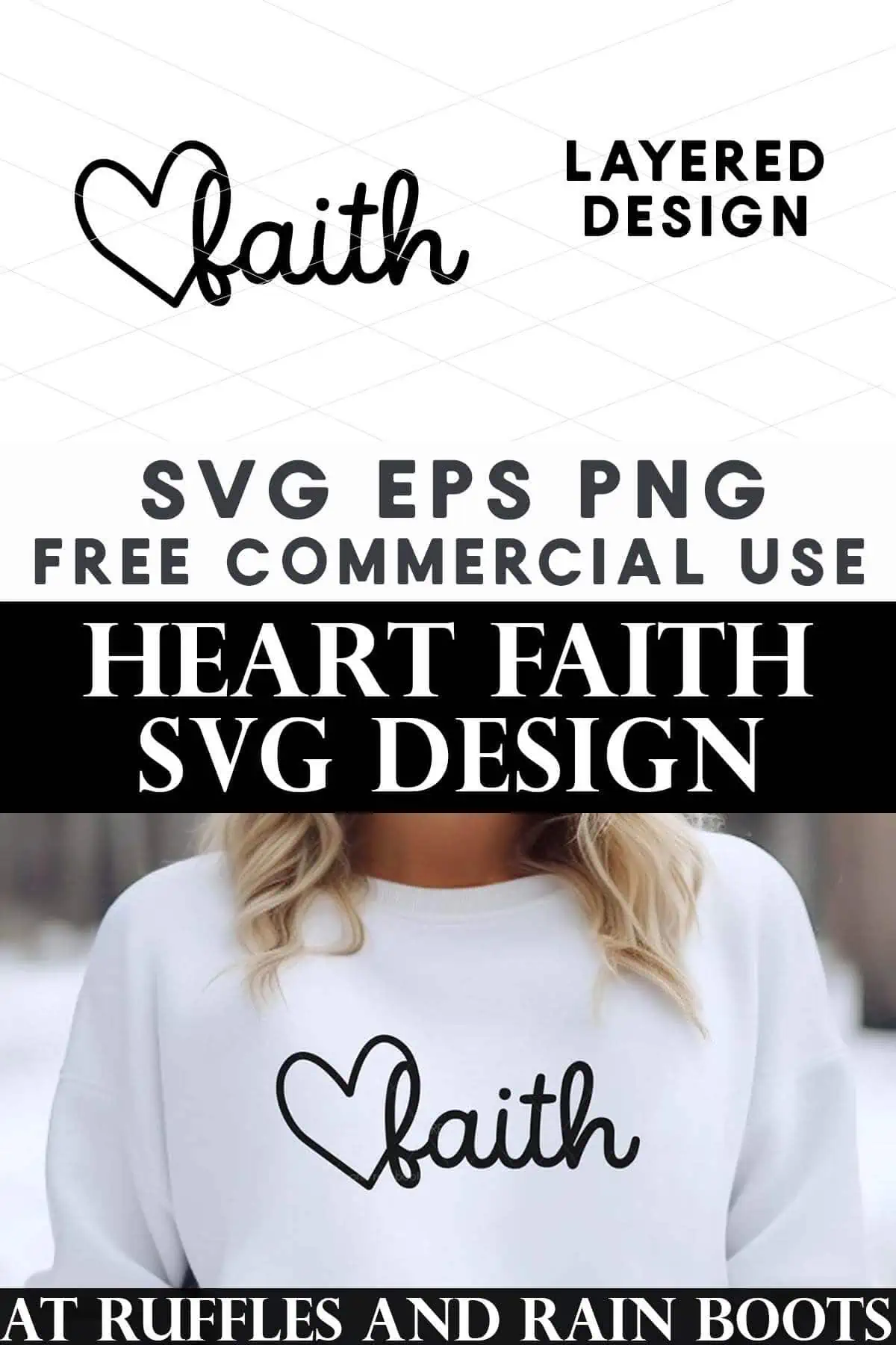 Split vertical image of a heart faith SVG design and an image of a woman outside wearing a white sweatshirt with faith and a heart in black vinyl.
