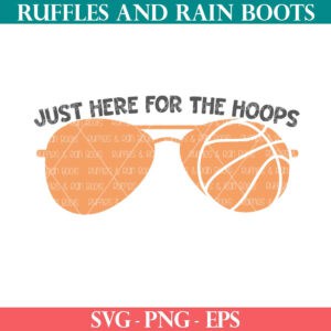 Just here for the hoops SVG with a basketball sunglasses styling from Ruffles and Rain Boots SVG.