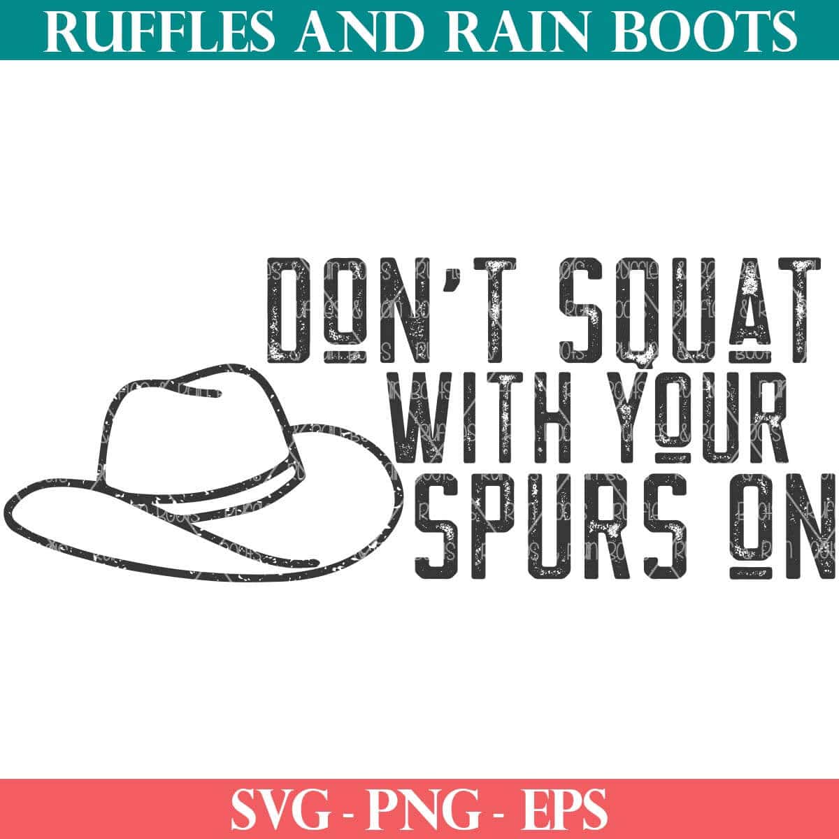 Don't Squat with your Spurs on SVG Cowboy, Western cut file from Ruffles and Rain Boots.