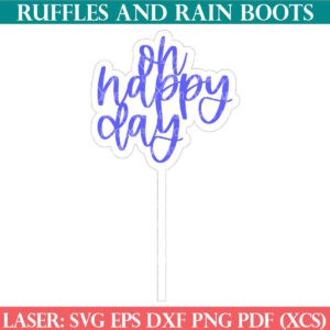 Oh Happy Day SVG and Cake Topper SVG from Ruffles and Rain Boots
