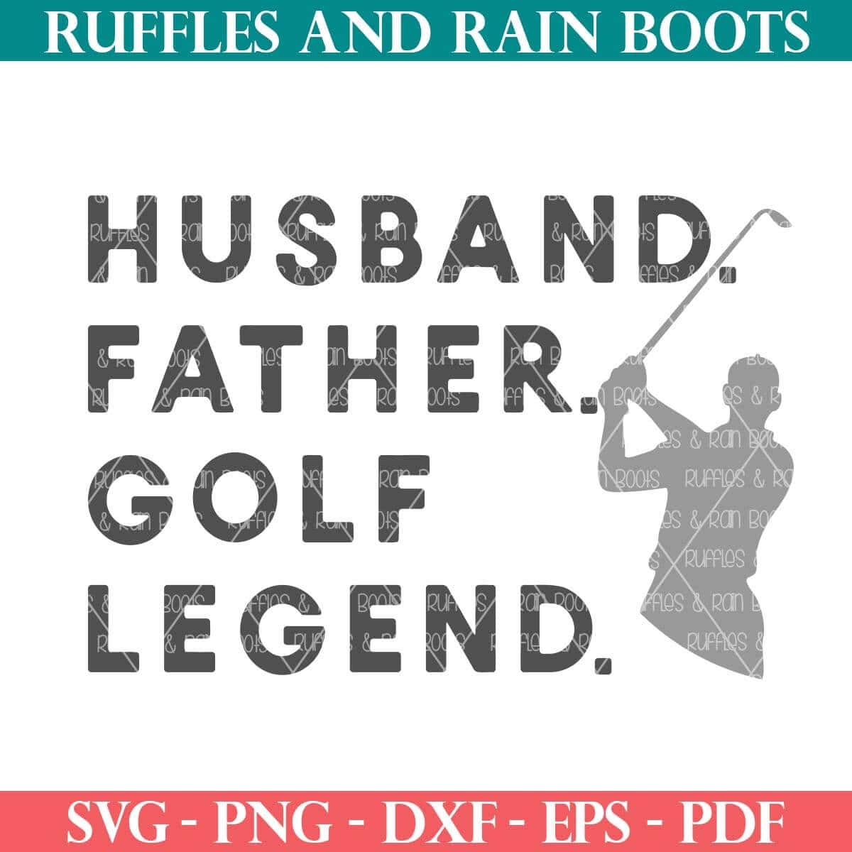 Husband Father Golf Legend SVG for Father's Day from Ruffles and Rain Boots.