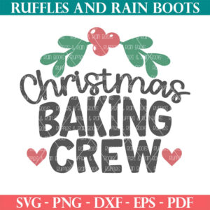 Christmas baking crew SVG with hearts and holly frame DXF EPS PNG PDF from Ruffles and Rain Boots SVG.