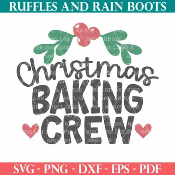 Christmas baking crew SVG with hearts and holly frame DXF EPS PNG PDF from Ruffles and Rain Boots SVG.