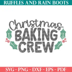 Christmas Baking Crew design with holly and berries from Ruffles and Rain Boots SVG.