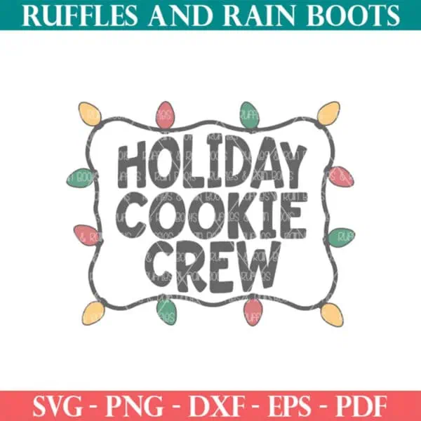 Holiday cookie crew SVG with Christmas lights SVG from Ruffles and Rain Boots SVG.