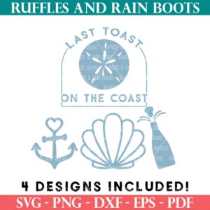 Last toast on the coast SVG set with four designs included shop image from Ruffles and Rain Boots SVG.