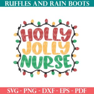 Christmas SVG from Ruffles and Rain Boots which reads holly jolly nurse and has a Christmas lights frame.
